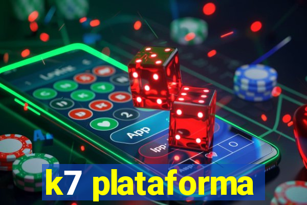 k7 plataforma